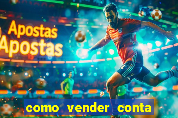 como vender conta de jogos